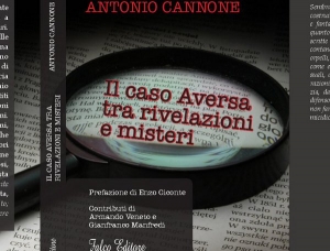 Libri, saggio di Antonio Cannone: "Il caso Aversa tra rivelazioni e misteri". A Lamezia, Catanzaro e nel Cosentino le presentazioni